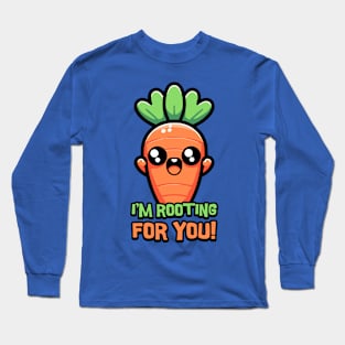 I'm Rooting For You! Cute Carrot Pun! Long Sleeve T-Shirt